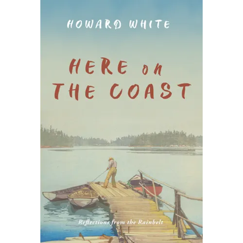 Here on the Coast: Reflections from the Rainbelt - Paperback