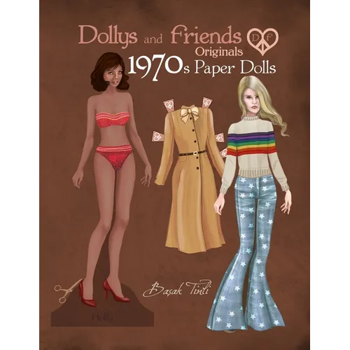 Dollys and Friends Originals 1970s Paper Dolls: Seventies Vintage Fashion Dress Up Paper Doll Collection - Paperback