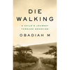 Die Walking: A Child's Journey Through Genocide - Paperback