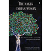 The Naked Indian Woman: The Voices of the Unheard Daughters of India - Paperback