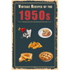 Vintage Recipes of the 1950s: A Cookbook Representing Popular Food Culture Post World War II - Paperback
