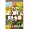 The Redemptive Rifleman - Paperback