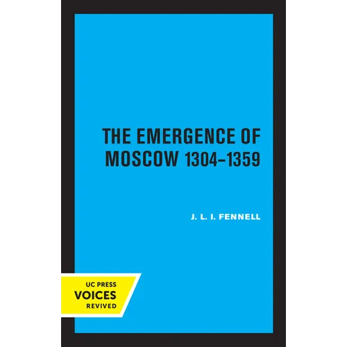 The Emergence of Moscow, 1304-1359 - Paperback