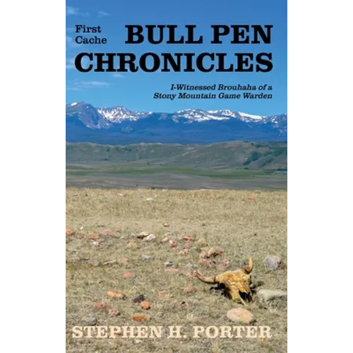 Bull Pen Chronicles: I-Witnessed Brouhaha of a Stony Mountain Game Warden - Hardcover