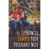 How to Pamper Your Pregnant Wife - Paperback