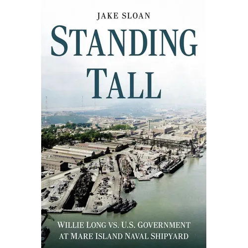 Standing Tall: Willie Long vs. U.S. Government at Mare Island Naval Shipyard - Paperback