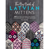 The Big Book of Latvian Mittens: 100 Knitting Patterns and Charts for Colourwork Mittens and More - Paperback
