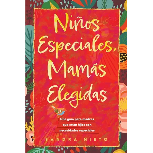 Ninos Especiales-Mamas Escogidas: Una guia para madres que estan criando hijos con necesidades especiales - Paperback