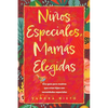 Ninos Especiales-Mamas Escogidas: Una guia para madres que estan criando hijos con necesidades especiales - Paperback