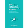 The Accidental Community Manager: A Guide to Building a Successful B2B Community - Paperback