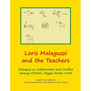 Loris Malaguzzi and the Teachers: Dialogues on Collaboration and Conflict among Children, Reggio Emilia 1990 - Paperback