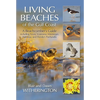 Living Beaches of the Gulf Coast: A Beachcombers Guide Including Texas, Louisiana, Mississippi, Alabama and Florida's Panhandle - Paperback