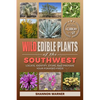 Wild Edible Plants of the Southwest: Locate, Identify, Store, and Prepare Your Foraged Finds - Paperback