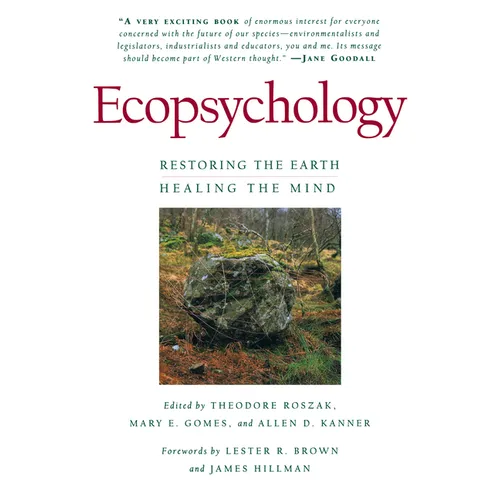 Ecopsychology: Restoring the Earth, Healing the Mind - Paperback