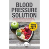 Blood Pressure: Blood Pressure Solution: The Ultimate Guide to Naturally Lowering High Blood Pressure and Reducing Hypertension (Blood Pressure Series - Paperback