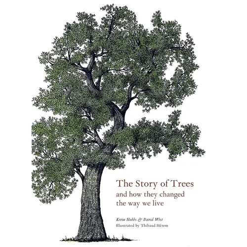 The Story of Trees: And How They Changed the World - Hardcover