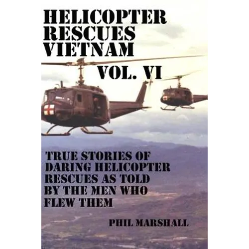 Helicopter Rescues Vietnam Vol. VI - Paperback