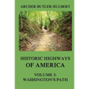 Historic Highways of America: Volume 3: Washington's Road (Nemacolin's Path) - Paperback