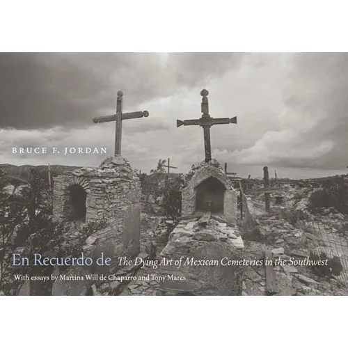 En Recuerdo de: The Dying Art of Mexican Cemeteries in the Southwest - Hardcover