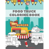 Food Truck Coloring Book: For Kids with Fun Ilustration of Hamburgers Tacos Coffe Pizza Hot Dogs - Paperback