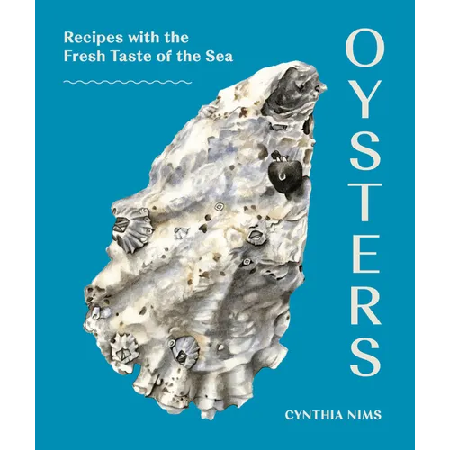 Oysters: Recipes with the Fresh Taste of the Sea (a Seafood Cookbook) - Paperback