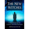 The New Witches: Critical Essays on 21st Century Television Portrayals - Paperback
