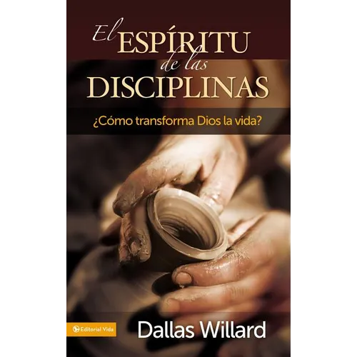 El Esp��ritu de Las Disciplinas: ��C��mo Transforma Dios La Vida? - Paperback