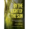 By the Light of the Sun: Trees, Wood, Photosynthesis and Climate Change - Paperback