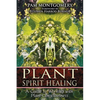 Plant Spirit Healing: A Guide to Working with Plant Consciousness - Paperback