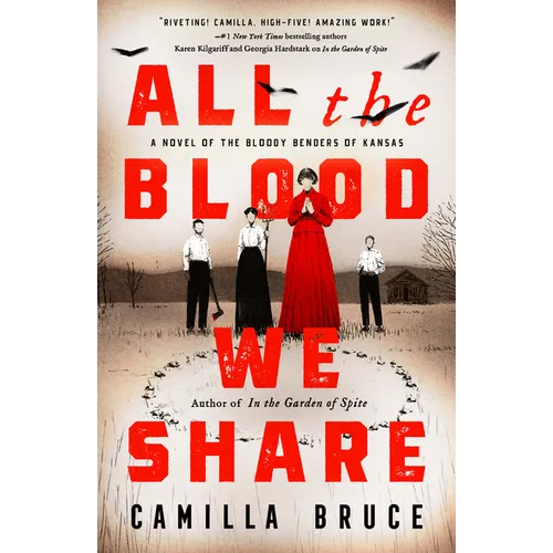 All the Blood We Share: A Novel of the Bloody Benders of Kansas - Paperback