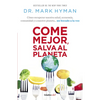 Come Mejor, Salva Al Planeta: Cómo Recuperar Nuestra Salud, Economía, Comunidad Y a Nuestro Planeta... Un Bocado a la Vez/ Food Fix - Paperback
