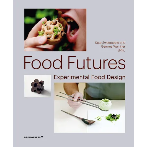 Food Futures: Experimental Food Design - Paperback