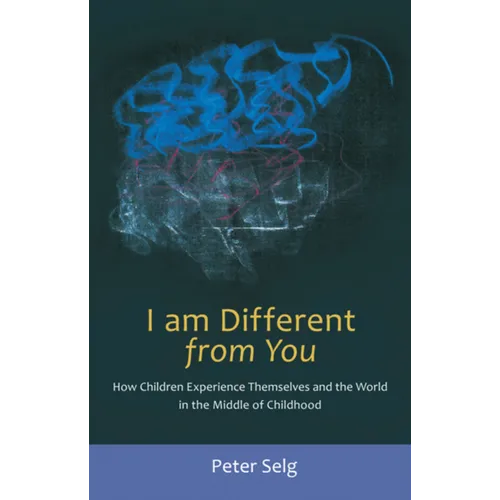 I Am Different from You: How Children Experience Themselves and the World in the Middle of Childhood - Paperback