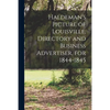 Haldeman's Picture of Louisville, Directory and Business Advertiser, for 1844-1845 - Paperback
