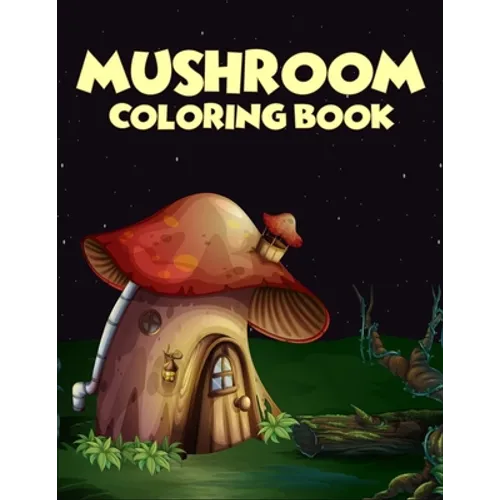 Mushroom coloring Book: 40 Coloring Pages of Mushroom Designs in Coloring Book for Kids and Adults (Enjoy This) - Paperback