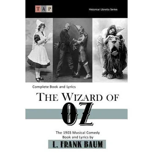 The Wizard of Oz: The 1903 Musical Comedy: Complete Book and Lyrics - Paperback