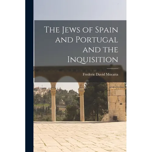 The Jews of Spain and Portugal and the Inquisition - Paperback