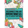 Reconnecting My Brokenness: Tips to Renew Your Mind: 90-Day Devotional - Paperback