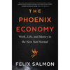 The Phoenix Economy: Work, Life, and Money in the New Not Normal - Hardcover