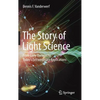 The Story of Light Science: From Early Theories to Today's Extraordinary Applications - Hardcover