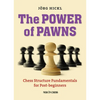 The Power of Pawns: Chess Structure Fundamentals for Post-Beginners - Paperback