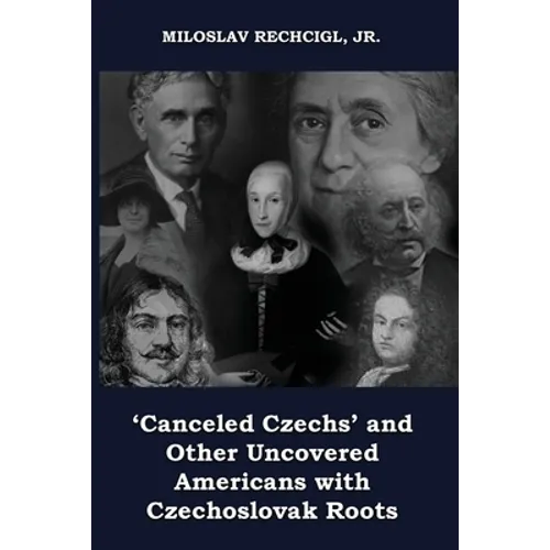 'Canceled Czechs' and Other Uncovered Americans with Czechoslovak Roots - Paperback
