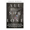 All She Lost: The Explosion in Lebanon, the Collapse of a Nation and the Women Who Survive - Between Civil War, Israel and Hezbollah - Hardcover