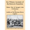 Eye Witness Accounts of the Kiowa in Transition: Tahan - Out of Savagery Into Civilization and Andele, or the Mexican-Kiowa Captive - Paperback