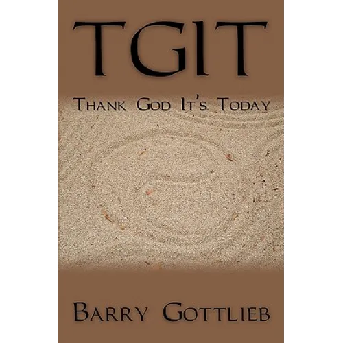 Tgit: Thank God It's Today - Paperback