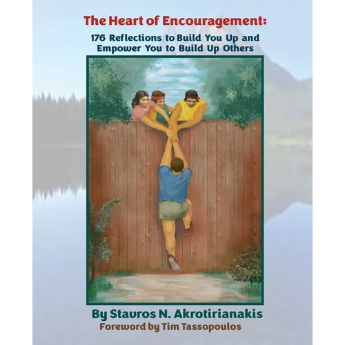 The Heart of Encouragement: 176 Reflections to Build You Up and Empower You to Build Up Others - Paperback