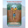 The Heart of Encouragement: 176 Reflections to Build You Up and Empower You to Build Up Others - Paperback