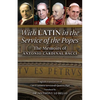 With Latin in the Service of the Popes: The Memoirs of Antonio Cardinal Bacci (1885‒1971) - Paperback