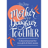 Mother and Daughter Together: A Shared Journal for Teen Girls & Their Moms - Paperback