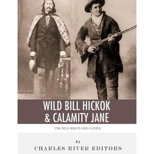 Wild Bill Hickok & Calamity Jane: The Wild West's Odd Couple - Paperback